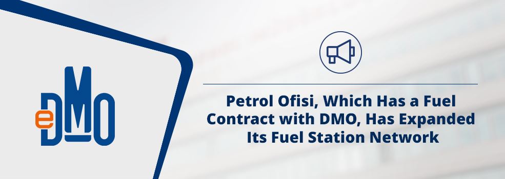 Petrol Ofisi, Which Has a Fuel Contract with DMO, Has Expanded Its Fuel Station Network